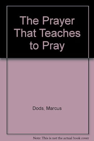 Bild des Verkufers fr The Prayer That Teaches to Pray zum Verkauf von WeBuyBooks