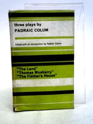 Seller image for Three Plays.The Land, Thomas Muskerry and the Fiddler`s House. for sale by World of Rare Books