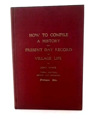 Immagine del venditore per How to Compile a History and Present Day Record of Village Life venduto da World of Rare Books