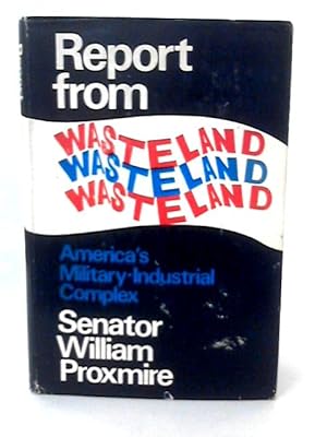 Immagine del venditore per Report from Wasteland: America's Military-Industrial Complex venduto da World of Rare Books