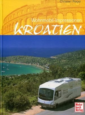 Kroatien. Wohnmobil-Impressionen: Adriaküste und Inseln