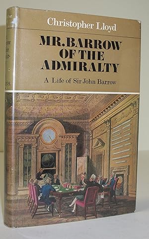 Image du vendeur pour Mr. Barrow of the Admiralty: A Life of Sir John Barrow 1764-1848 mis en vente par Baltimore's Best Books