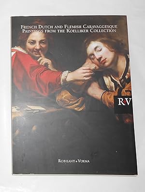 Seller image for French Dutch and Flemish Caravaggesque Paintings From the Koelliker Collection for sale by David Bunnett Books