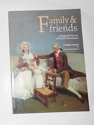 Seller image for Family and Friends - A Regional Survey of British Portraiture for sale by David Bunnett Books