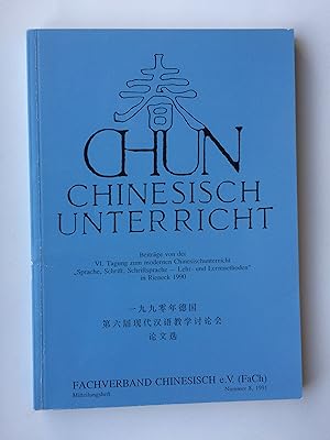 CHUN Chinesischunterricht: Band 8 / 1991 (Chinesisch-Unterricht). Beiträge von der VI. Tagung zum...