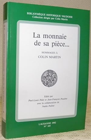 Immagine del venditore per La monnaie de sa pice. Hommages  Colin Martin.Coll. : "Bibliothque Historique Vaudoise", n. 105. venduto da Bouquinerie du Varis