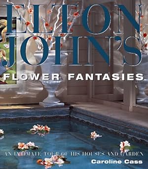 Bild des Verkufers fr Elton John: Flower Fantasies : An Intimate Tour of His Houses and Garden zum Verkauf von WeBuyBooks