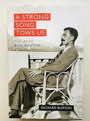 Seller image for A Strong Song Tows Us: The Life of Basil Bunting for sale by Cherubz Books
