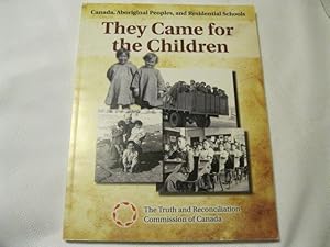 They Came for the Children Canada, Aboriginal Peoples, and Residential Schools