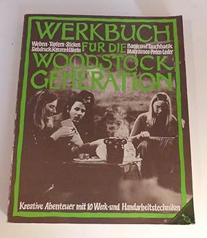 Werkbuch für die Woodstock Generation. Weben - Töpfern - Sticken - Siebdruck - Kerzenhäkeln - Bat...