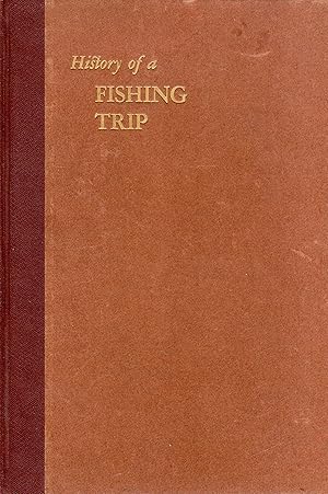 History of a Fishing Trip: Written to Order by the Keeper of the Records