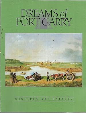 Immagine del venditore per Dreams of Fort Garry (Winnipeg Art Gallery: 1 May - 26 Septemeber 1999) venduto da Bookfeathers, LLC