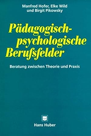 Seller image for Pdagogisch-psychologische Berufsfelder: Beratung zwischen Theorie und Praxis. (= Reihe Psychologie-Lehrbuch). for sale by Antiquariat Seitenwechsel