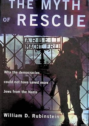 Bild des Verkufers fr The Myth of Rescue: Why the Democracies Could Not Have Saved More Jews from the Nazis zum Verkauf von Klondyke