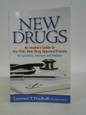 Image du vendeur pour New Drugs, An Insider's Guide to the FDA's New Drug Approval Process - for Scientists and Patients mis en vente par World of Rare Books