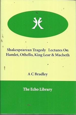 Image du vendeur pour Shakespearean Tragedy Lectures on Hamlet, Othello, King Lear & Macbeth mis en vente par Bookfeathers, LLC