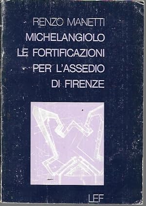 Bild des Verkufers fr Michelangiolo, le fortificazioni per l'assedio di Firenze zum Verkauf von Bookfeathers, LLC
