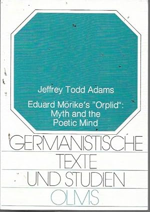 Eduard Morike's "Orplid": Myth and the Poetic Mind (Germantische Texte und Studien Band 19)