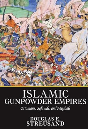 Bild des Verkufers fr Islamic Gunpowder Empires : Ottomans, Safavids, and Mughals zum Verkauf von AHA-BUCH GmbH