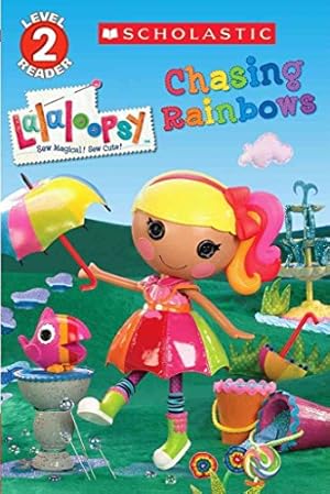 Bild des Verkufers fr Scholastic Reader Level 2: Lalaloopsy: Chasing Rainbows zum Verkauf von Reliant Bookstore