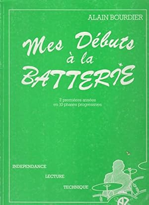 Image du vendeur pour Mes dbuts  la batterie - 2 premires annes en 10 phases progressives mis en vente par Ammareal