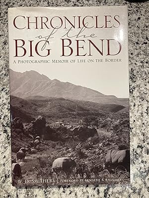 Imagen del vendedor de Chronicles of the Big Bend: A Photographic Memoir of Life on the Border a la venta por TribalBooks