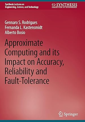 Imagen del vendedor de Approximate Computing and its Impact on Accuracy, Reliability and Fault-Tolerance a la venta por moluna