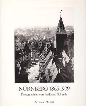 Bild des Verkufers fr Nrnberg 1865-1909. Photographien von Ferdinand Schmidt zum Verkauf von Versandantiquariat Karin Dykes