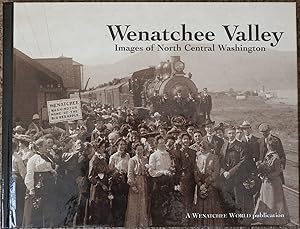 Wenatchee Valley : Images of North Central Washington