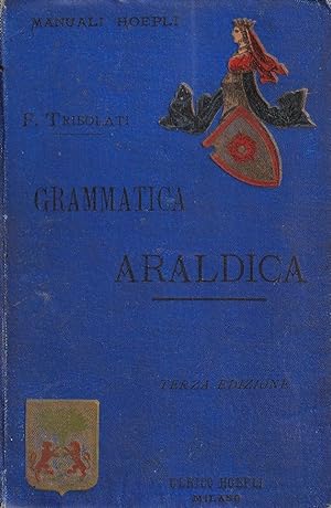 Grammatica araldica. Ad uso degli italiani