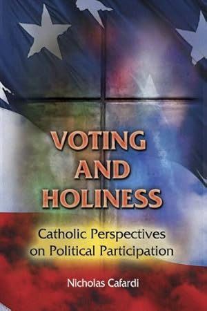Imagen del vendedor de Voting and Holiness: Catholic Perspectives on Political Participation a la venta por Reliant Bookstore