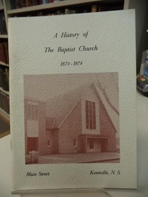 A History of the Kentville United Baptist Church 1874 - 1974