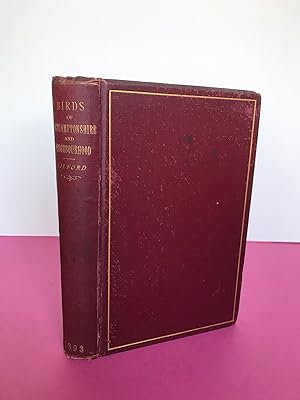 NOTES ON THE BIRDS OF NORTHAMPTONSHIRE AND NEIGHBOURHOOD (Signed By Lord Lilford ; for Private ci...