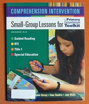 Image du vendeur pour Comprehension Intervention: Small-Group Lessons for the Primary Comprehension Toolkit Grades K-2 mis en vente par GuthrieBooks