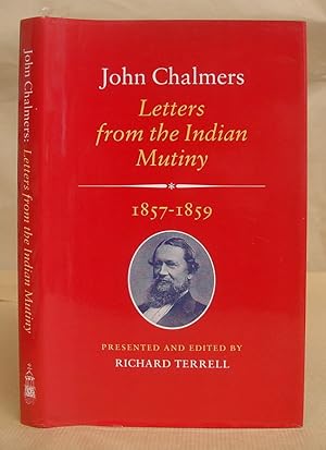 Imagen del vendedor de John Chalmers - Letters From The Indian Mutiny 1857 - 1859 a la venta por Eastleach Books