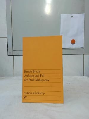 Aufstieg und Fall der Stadt Mahagonny : Oper. [Kurt Weill]. Bertold Brecht / edition suhrkamp ; 21.