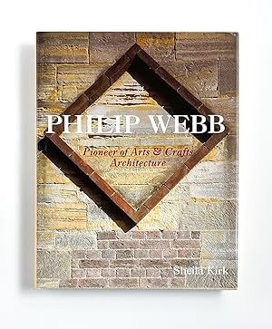 Seller image for PHILIP WEBB: PIONEER OF ARTS & CRAFTS ARCHITECTURE for sale by Type Punch Matrix