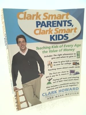 Seller image for Clark Smart Parents, Clark Smart Kids: Teaching Kids of Every Age the Value of Money for sale by ThriftBooksVintage