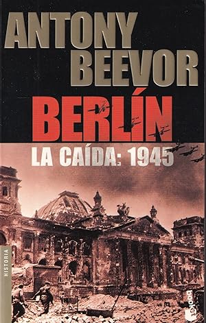 Berlin La Caida 1945 (Biblioteca Antony Beevor)