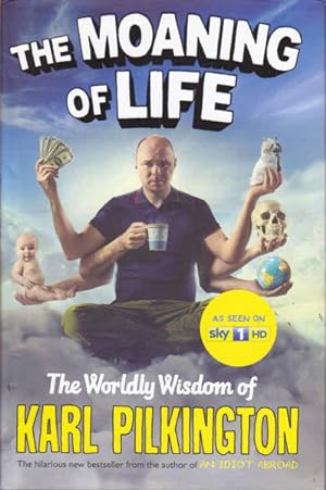 Seller image for The Moaning of Life: The Worldly Wisdom of Karl Pilkington for sale by Goulds Book Arcade, Sydney