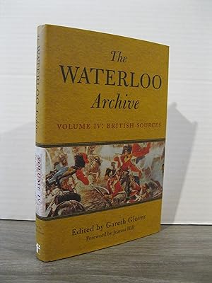 THE WATERLOO ARCHIVE VOLUME 4: BRITISH SOURCES
