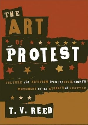 Seller image for The Art of Protest : Culture and Activism from the Civil Rights Movement to the Streets of Seattle for sale by AHA-BUCH GmbH