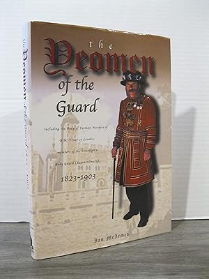THE YEOMEN OF THE GUARD: INCLUDING THE BODY OF YEOMAN WARDERS H.M. TOWER OF LONDON, MEMBERS OF TH...