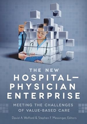 Seller image for New Hospital-Physician Enterprise : Meeting the Challenges of Value-Based Care for sale by GreatBookPrices