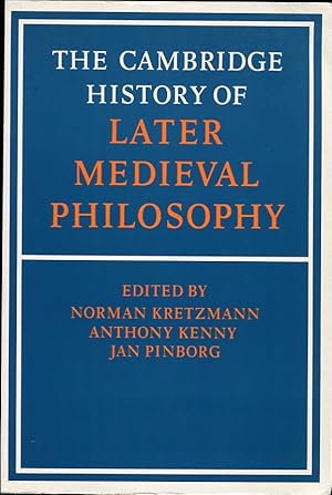 Seller image for The Cambridge History of Later Medieval Philosophy. From the Rediscovery of Aristotle to the Disintegration of Scholasticism 1100-1600 for sale by Leaf and Stone Books