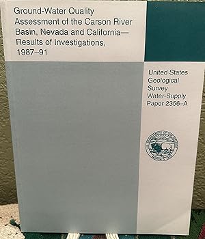 Seller image for Ground-water quality assessment of the Carson River Basin, Nevada, and California : results of investigations, 1987-91, United States Geological Survey Water-Supply Paper 2356-A for sale by Crossroads Books