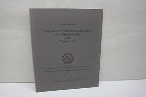 Vom oberrheinisch-sächsischen Weg der Kathedralgotik nach Deutschland (= Schriftenreihe der Kommi...