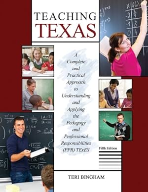 Seller image for Teaching Texas : A Complete and Practical Approach to Understanding and Applying the Pedagogy and Professional Responsibilities (PPR) Texes for sale by GreatBookPrices