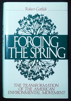 Forcing the Spring: The Transformation of the American Environmental Movement