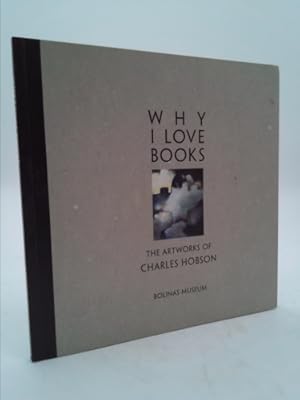 Seller image for Why I Love Books: The Artworks of Charles Hobson for sale by ThriftBooksVintage